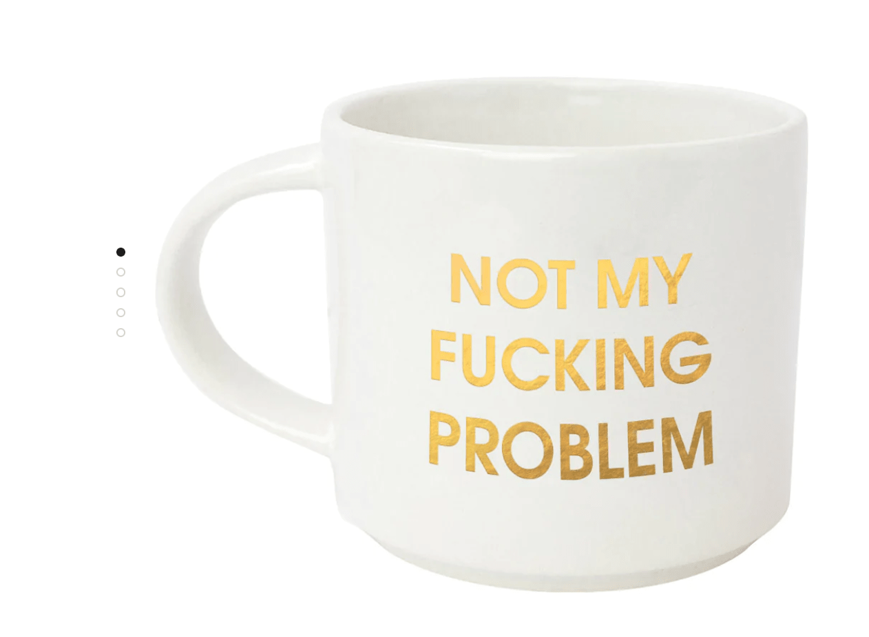 Not My F**ing Problem Coffee Mug - Amelia's Boutique
