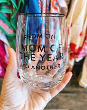 “From One Mom of the Year to Another” Wine Glass