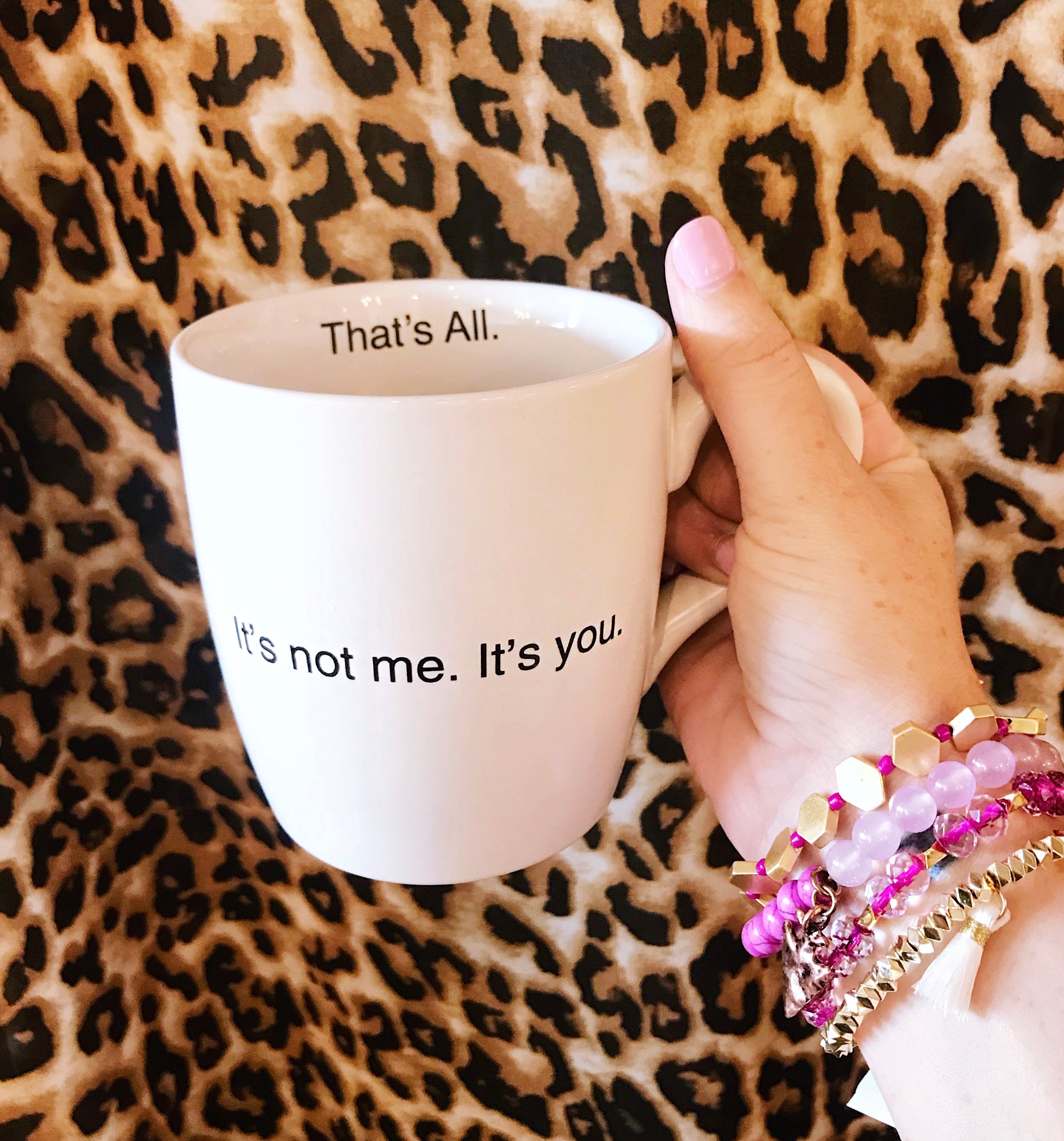 It's Not me ....It's You!