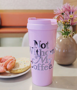 Not Without My Coffee Thermal Mug 16oz